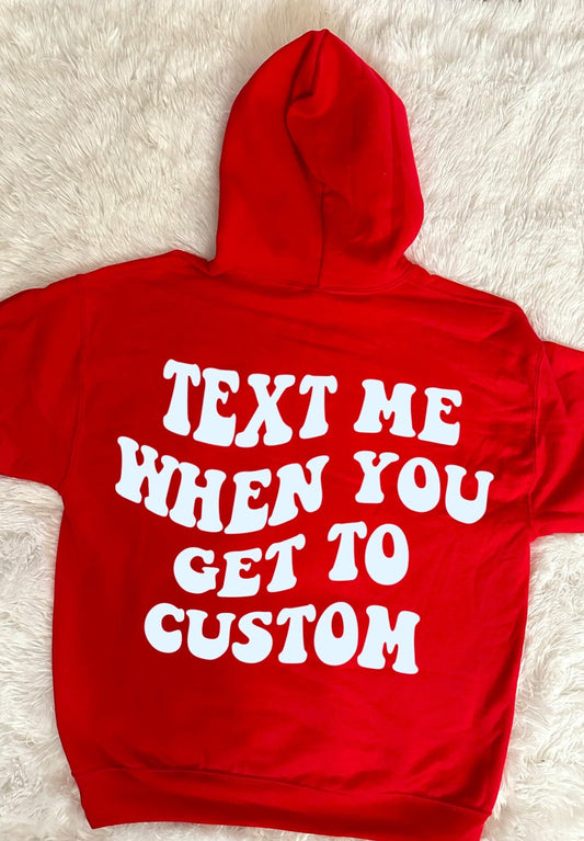 CUSTOM COLLEGE- Text Me Hoodie